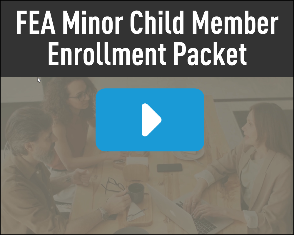 FEA Minor Child Member Enrollment Packet